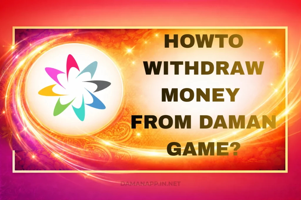 HOW TO WITHDRAW MONEY FROM DAMAN GAME?